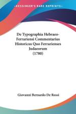 De Typographia Hebraeo-Ferrariensi Commentarius Historicus Quo Ferrarienses Judaeorum (1780) af Giovanni Bernardo De Rossi