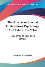 The American Journal Of Religious Psychology And Education V3-4 af Granville Stanley Hall
