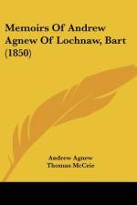 Memoirs Of Andrew Agnew Of Lochnaw, Bart (1850) af Andrew Agnew