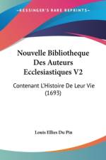 Nouvelle Bibliotheque Des Auteurs Ecclesiastiques V2 af Louis Ellies Du Pin