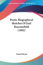 Poetic Biographical Sketches Of Earl Beaconsfield (1882) af Daniel Bryan