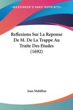 Reflexions Sur La Reponse De M. De La Trappe Au Traite Des Etudes (1692) af Jean Mabillon