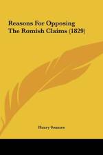 Reasons For Opposing The Romish Claims (1829) af Henry Soames