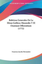 Rubricas Generales De La Missa Gothica-Muzarabe Y El Onmium Offerentium (1772) af Francisco Jacobo Hernandez