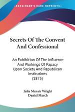 Secrets Of The Convent And Confessional af Julia McNair Wright