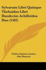 Sylvarum Libri Quinque Thebaidos Libri Duodecim Achilleidos Duo (1502) af Publius Papinius Statius