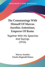 The Communings With Himself Of Marcus Aurelius Antoninus, Emperor Of Rome af Marcus Aurelius