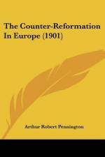 The Counter-Reformation In Europe (1901) af Arthur Robert Pennington