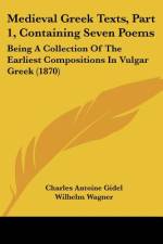 Medieval Greek Texts, Part 1, Containing Seven Poems af Charles Antoine Gidel