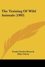 The Training Of Wild Animals (1903) af Frank Charles Bostock