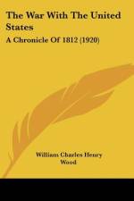 The War With The United States af William Charles Henry Wood