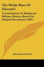 The Welsh Wars Of Edward I af John Edward Morris