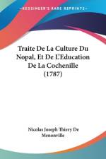 Traite De La Culture Du Nopal, Et De L'Education De La Cochenille (1787) af Nicolas Joseph Thiery De Menonville