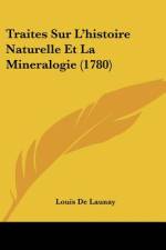 Traites Sur L'histoire Naturelle Et La Mineralogie (1780) af Louis De Launay