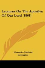 Lectures On The Apostles Of Our Lord (1861) af Alexander Macleod Symington