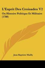 L'Esprit Des Croisades V2 af Jean Baptiste Mailly