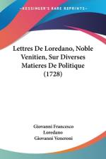 Lettres De Loredano, Noble Venitien, Sur Diverses Matieres De Politique (1728) af Giovanni Francesco Loredano