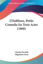 L'Oublieux, Petite Comedie En Trois Actes (1868) af Charles Perrault