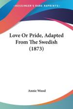 Love Or Pride, Adapted From The Swedish (1873) af Annie Wood