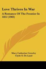 Love Thrives In War af Mary Catherine Crowley