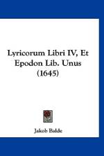 Lyricorum Libri IV, Et Epodon Lib. Unus (1645) af Jakob Balde