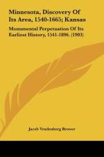 Minnesota, Discovery Of Its Area, 1540-1665; Kansas af Jacob Vradenberg Brower