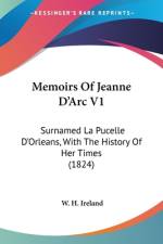 Memoirs Of Jeanne D'Arc V1 af W. H. Ireland