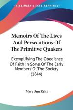 Memoirs Of The Lives And Persecutions Of The Primitive Quakers af Mary Ann Kelty
