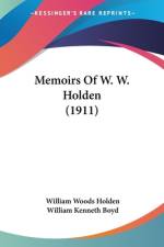 Memoirs Of W. W. Holden (1911) af William Woods Holden