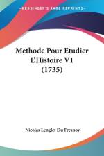 Methode Pour Etudier L'Histoire V1 (1735) af Nicolas Lenglet Du Fresnoy