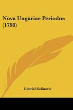 Nova Ungariae Periodus (1790) af Gabriel Kolinovic