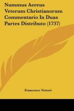Nummus Aereus Veterum Christianorum Commentario In Duas Partes Distributo (1737) af Francesco Vettori
