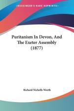 Puritanism In Devon, And The Exeter Assembly (1877) af Richard Nicholls Worth