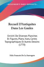 Recueil D'Antiquites Dans Les Gaules af Felix Francois De La Sauvagere