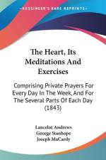 The Heart, Its Meditations And Exercises af Lancelot Andrews