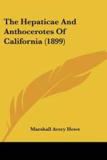 The Hepaticae And Anthocerotes Of California (1899) af Marshall Avery Howe