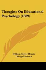 Thoughts On Educational Psychology (1889) af William Torrey Harris