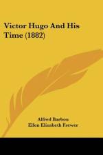 Victor Hugo And His Time (1882) af Alfred Barbou