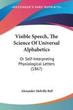 Visible Speech, The Science Of Universal Alphabetics af Alexander Melville Bell