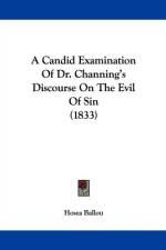 A Candid Examination Of Dr. Channing's Discourse On The Evil Of Sin (1833) af Hosea Ballou