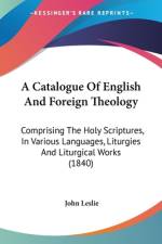 A Catalogue Of English And Foreign Theology af John Leslie