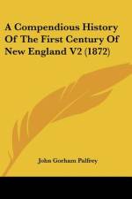 A Compendious History Of The First Century Of New England V2 (1872) af John Gorham Palfrey