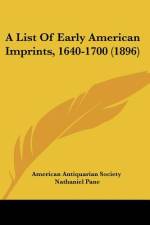 A List Of Early American Imprints, 1640-1700 (1896)