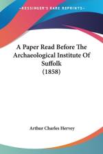 A Paper Read Before The Archaeological Institute Of Suffolk (1858) af Arthur Charles Hervey