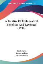 A Treatise Of Ecclesiastical Benefices And Revenues (1736) af Paolo Sarpi