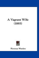 A Vagrant Wife (1885) af Florence Warden