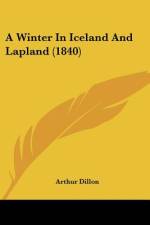 A Winter In Iceland And Lapland (1840) af Arthur Dillon
