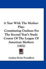 A Year With The Mother-Play af Andrea Hofer Proudfoot