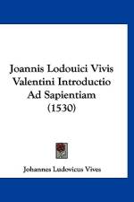 Joannis Lodouici Vivis Valentini Introductio Ad Sapientiam (1530) af Johannes Ludovicus Vives