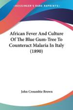 African Fever And Culture Of The Blue Gum-Tree To Counteract Malaria In Italy (1890) af John Croumbie Brown